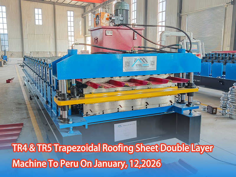 TR4 & TR5 Trapezoidal Roofing Sheet Double Layer Machine To Peru On January, 12,2026