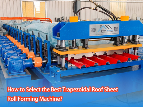 How to Select the Best Trapezoidal Roof Sheet Roll Forming Machine.jpg