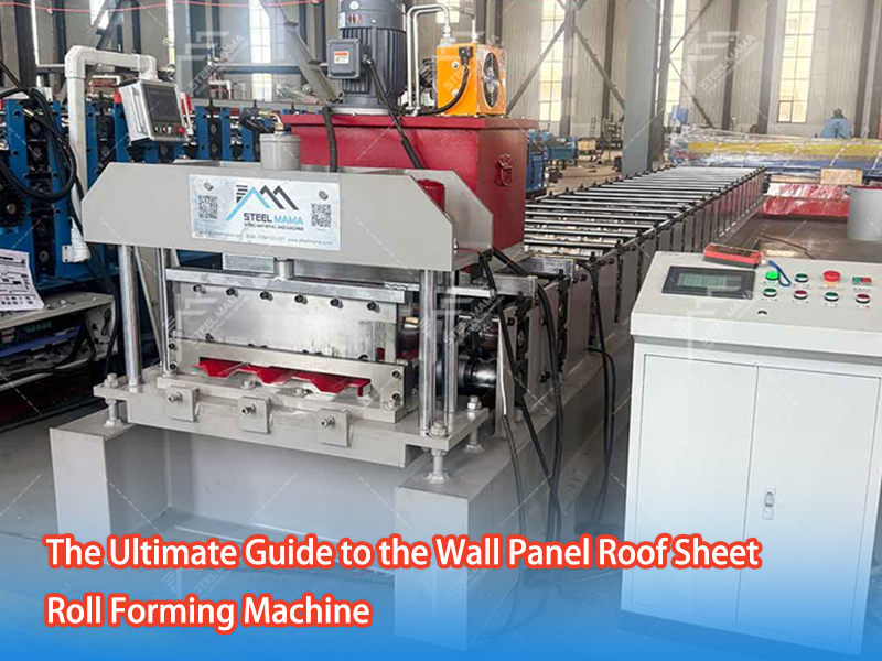 The Ultimate Guide To The Wall Panel Roof Sheet Roll Forming Machine