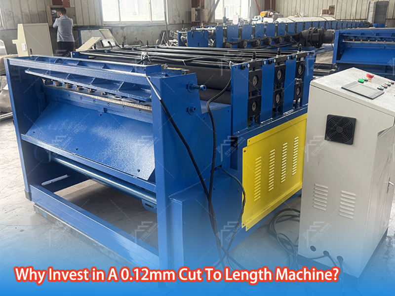 Why Invest in A 0.12mm Cut To Length Machine?